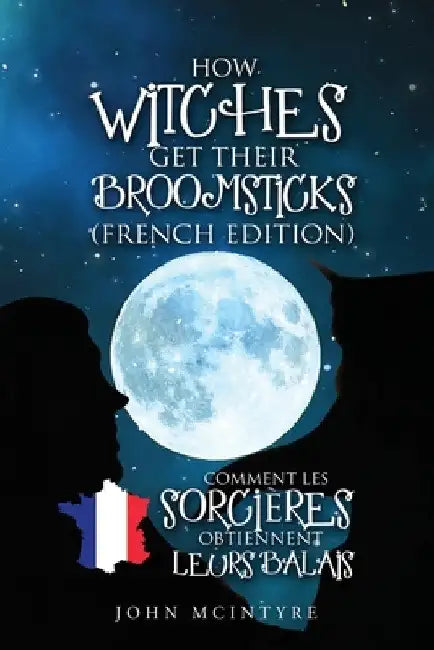 Comment les Sorcières Obtiennent Leurs Balais by John McIntyre