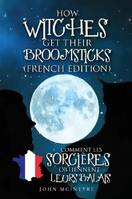 Comment les Sorcières Obtiennent Leurs Balais by John McIntyre