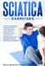Sciatica Exercises: Simple Techniques, Stretching and Yoga Exercises to Find Relief From Back Pain and Sciatica. Ricover your Life Forever by William M. Wittmann