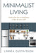 Minimalist Living: Finding The Key To Happiness Under All Your Stuff by Linnea Gustafsson