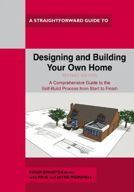 Designing and Building Your Own Home by Roger Sproston