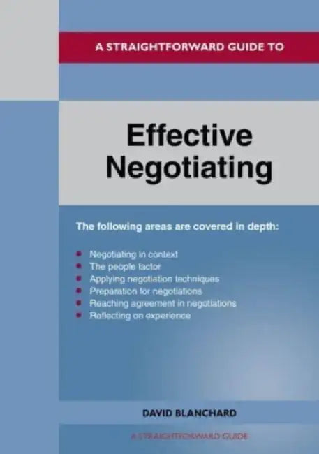 A Straightforward Guide to Effective Negotiating by David Blanchard