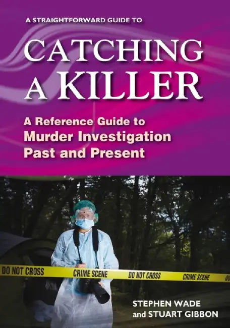 A Straightforward Guide to Catching a Killer by Stephen Wade