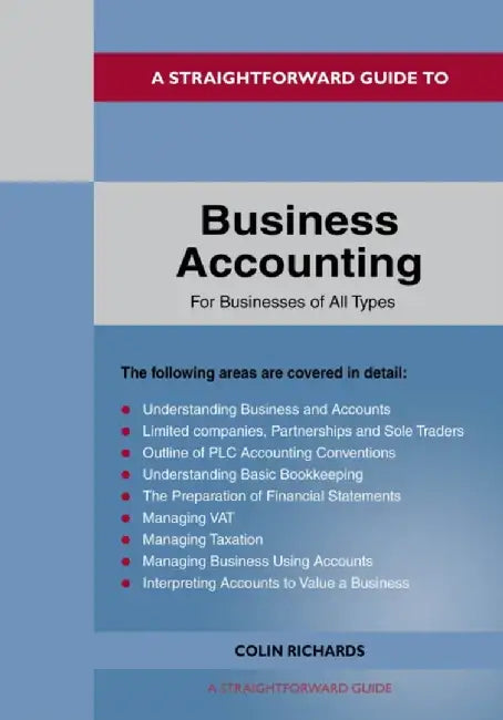 A Straightforward Guide to Business Accounting for Businesses of All Types by Colin Richards