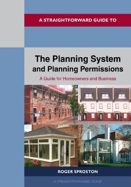 The Planning System and Planning Permissions - 2024 by Roger Sproston