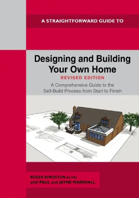 Designing and Building Your Own Home - Revised Edition 2024 by Roger Sproston