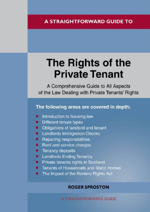 A Straightforward Guide to the Rights of the Private Tenants: Revised Edition - 2025 by Roger Sproston
