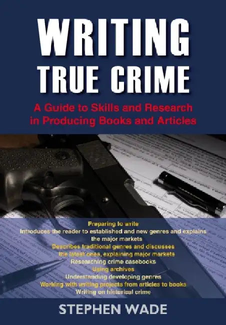 Writing True Crime by Stephen Wade