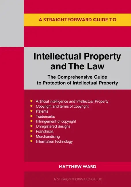 A Straightforward Guide to Intellectual Property and The Law: Revised to 2026 by Matthew Ward