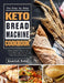 The Step-by-Step Keto Bread Machine Cookbook: Affordable, Quick & Easy Recipes for A Healthy Lifestyle by Kamilah Ruby