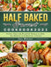 Half Baked Harvest Cookbook 2021: Simple, Easy and Delightful Recipes to Keep You Devoted to A Healthier Lifestyle by Joy Dwyer