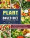 Plant Based Diet Cookbook For Beginners: Healthy & Natural Recipes for Smart People on A Budget by George Hall
