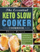 The Essential Keto Slow Cooker Cookbook: Amazingly Easy-to-Follow and Foolproof Recipes to Lose Weight Fast and Feel Years Younger by Ebony Halton