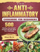 The Anti-Inflammatory Cookbook For Beginners: 500 Healthy, Fast & Fresh Recipes that Will Make Your Life Easier by Sonya Morris