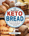 The Beginner's Keto Bread Cookbook: Healthy & Natural Recipes for Everyone Around the World by Monica Lizotte