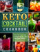 Keto Cocktail Cookbook: Discover Low Carb Cocktail Recipes for the Whole Family by William Forster