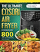 The Ultimate Cosori Air Fryer Cookbook: 800 Tasty and Ready-to-Go Meals Recipes for Your Cosori Air Fryer Cooking by George Woodall
