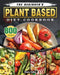 The Beginner's Plant Based Diet Cookbook: 800 Vibrant & Mouthwatering Recipes to Shed Weight, Lower Cholesterol & Boost Energy by Wayne Oakley