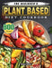 The Beginner's Plant Based Diet Cookbook: 800 Vibrant & Mouthwatering Recipes to Shed Weight, Lower Cholesterol & Boost Energy by Wayne Oakley
