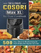 The Ultimate Cosori Max XL Air Fryer Cookbook: 500 Easy, Vibrant & Mouthwatering Air Fryer Recipes that Anyone Can Cook by Jamie Cotton