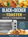 Black+Decker Toaster Oven Cookbook: 250 Quick, Savory and Creative Recipes for Your Black+Decker Toaster Oven by Joseph Tripp