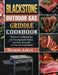 Blackstone Outdoor Gas Griddle Cookbook: Timeless Griddle Recipes for Cooking Easier, Faster, and More Enjoyable for You and Your Family by Thomas Askew