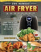 The Newest Air Fryer Cookbook: Crispy, Easy & Fresh Recipes to Fry, Bake, Grill, and Roast with Your Air Fryer by Jamie Brooks