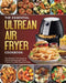 The Essential Ultrean Air Fryer Cookbook: Easy Recipes forfor Everyone Around the World with Tips & Tricks to Fry, Grill, Roast, and Bake by Christopher Cadle