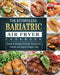 The Effortless Bariatric Air Fryer Cookbook: Quick & Budget Friendly Recipes for Health and Rapid Weight Loss by Ronnie Wagner
