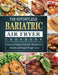 The Effortless Bariatric Air Fryer Cookbook: Quick & Budget Friendly Recipes for Health and Rapid Weight Loss by Ronnie Wagner