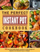 The Perfect Instant Pot Cookbook: 800 Delicious, Quick, Healthy, and Easy to Follow Recipes for Beginners and Advanced Users on A Budget by Walter Manfredi