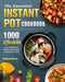 The Essential Instant Pot Cookbook: 1000 Affordable, Easy & Delicious Recipes for Healthy Eating Every Day by Michael Marks
