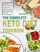 The Complete Keto Diet Cookbook: The Delicious Guaranteed, Family-Approved Keto Diet Recipes for Healthy Eating Every Day by Carolyn Service