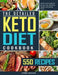 The Detailed Keto Diet Cookbook: 550 Fresh and Foolproof Recipes for Shedding Weight and Feeling Great by John Higgs