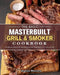 The Basic Masterbuilt Grill & Smoker Cookbook: Foolproof, Quick & Easy Recipes that You'll Love to Cook and Eat by Jessica Maloney