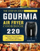 The Step-by-Step Gourmia Air Fryer Cookbook: 220 Delicious, Easy & Healthy Recipes to Impress Your Friends and Family by Jamie Culver