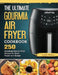 The Ultimate Gourmia Air Fryer Cookbook: 250 Amazingly Easy Air Fryer Recipes for Smart People on A Budget by Leslie Hickox