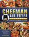 The Complete Chefman Air Fryer Cookbook: A step by step guide to master your Air Fryer and cook the most delicious recipes directly in your home by William Gallagher