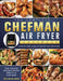 The Complete Chefman Air Fryer Cookbook: A step by step guide to master your Air Fryer and cook the most delicious recipes directly in your home by William Gallagher