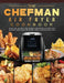 The Chefman Air Fryer Cookbook: Popular, Savory and Simple Air Fryer Recipes for Anyone Who Want to Enjoy Tasty Effortless Dish by Emily Scott