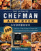 The Ultimate Chefman Air Fryer Cookbook: 200 Delicious, Crispy & Easy-to-Prepare Air Fryer Recipes for Fast & Healthy Meals by Robert Ellington