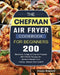 The Chefman Air Fryer Cookbook For Beginners: Over 200 Delicious, Crispy & Easy-to-Prepare Air Fryer Recipes for Quick & Hassle-Free Frying- Anyone Ca by Dennis Braswell