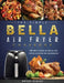 The Simple Bella Air Fryer Cookbook: The Best Guide of Bella Air Fryer Recipes for Beginners by Bryon Bushey