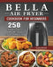 Bella Air Fryer Cookbook for Beginners: 250 Fry, Bake, Grill, and Roast Recipes with Your Bella Air Fryer by Louis Brock