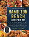 The Essential Hamilton Beach Air Fryer Cookbook: Delicious, Crispy & Easy-to-Prepare Air Fryer Recipes for Fast & Healthy Meals by Velma Vickers