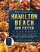 The Essential Hamilton Beach Air Fryer Cookbook: Delicious, Crispy & Easy-to-Prepare Air Fryer Recipes for Fast & Healthy Meals by Velma Vickers