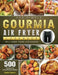 The Simple Gourmia Air Fryer Cookbook: 500 Fresh and Foolproof Recipes that Will Make Your Life Easier by Robert Santos