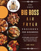 The Easy Big Boss Air Fryer Cookbook For Beginners: Affordable, Quick & Easy Air Fryer Recipes For Fast & Healthy Meals by Lori Peck