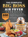The Complete Big Boss Air Fryer Cookbook: 600 Easy & Delicious Air Fry, Dehydrate, Roast, Bake, Reheat, and More Recipes for Beginners and Advanced Us by Albert Worthy