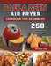 Paula Deen Air Fryer Cookbook For Beginners: 250 Frying Recipes For Quick And Easy Meals by Melissa Tate